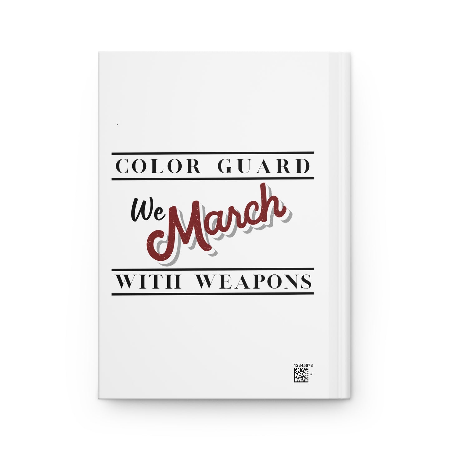 Marching Band Color Guard We March with Weapons Flag, Rifle, Saber Hardcover Journal Matte