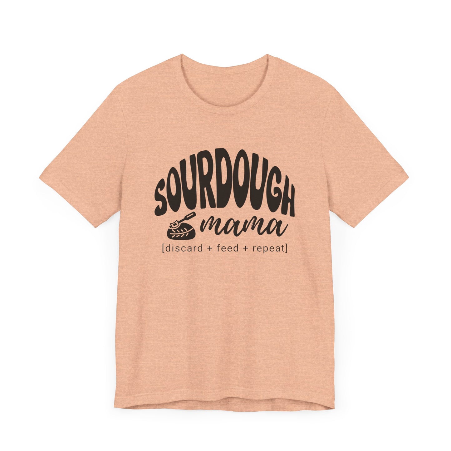 Sourdough Mama Discard Feed Repeat Homestead Unisex Short Sleeve Tee S3XL