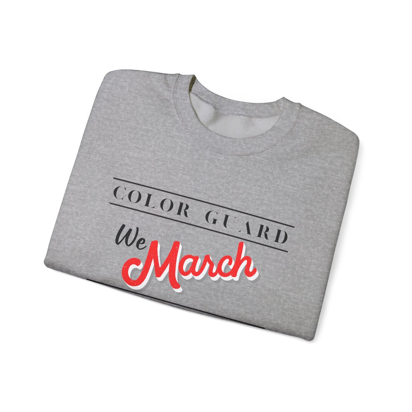 Marching Band Color Guard We March with Weapons Flag, Rifle, Saber Unisex Heavy Crewneck Sweatshirt