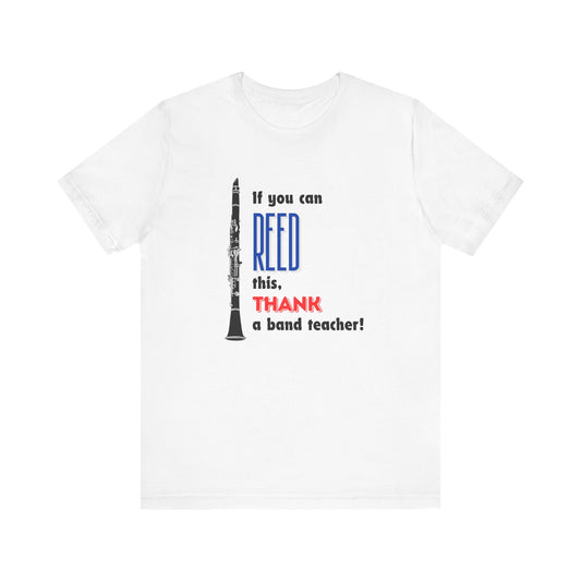 Clarinet If You Can REED This, Thank a Band Teacher Unisex Jersey Short Sleeve Tee