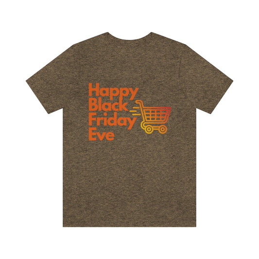 Happy Black Friday Eve Thanksgiving Unisex Jersey Short Sleeve Tee S-3XL