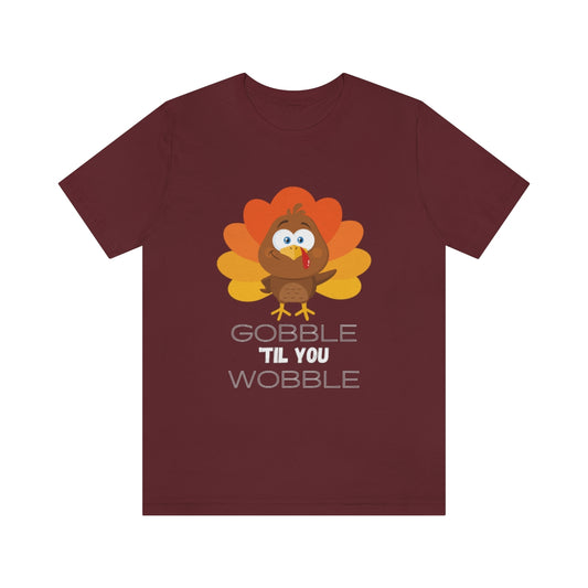 Gobble 'til You Wobble Thanksgiving Unisex Jersey Short Sleeve Tee S-3XL