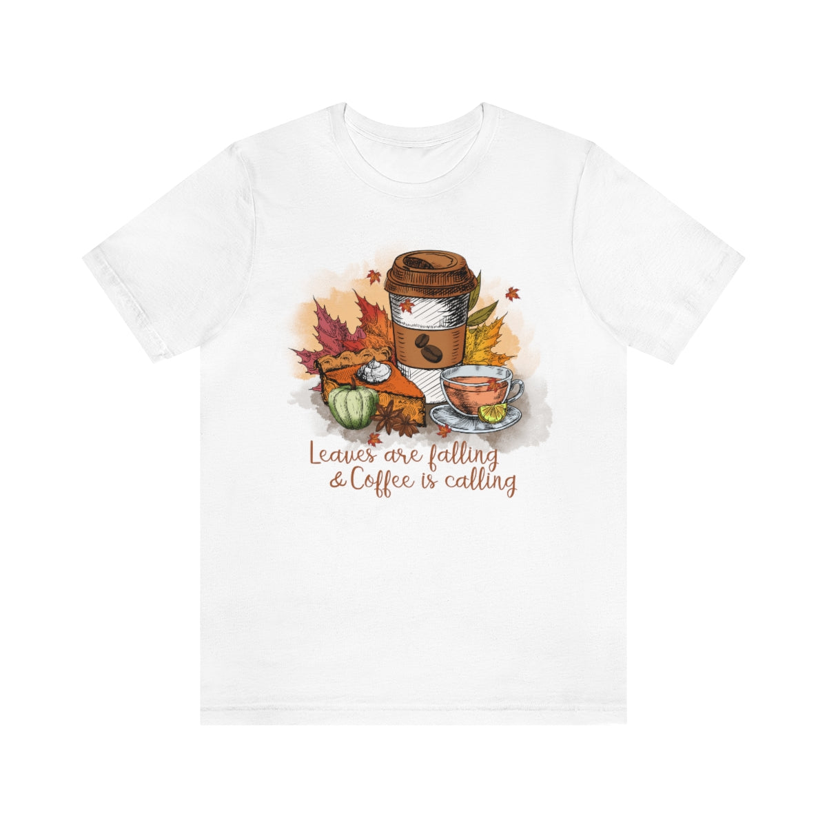 Leaves are Falling and Coffee is Calling Fall Unisex Jersey Short Sleeve Tee S-3XL