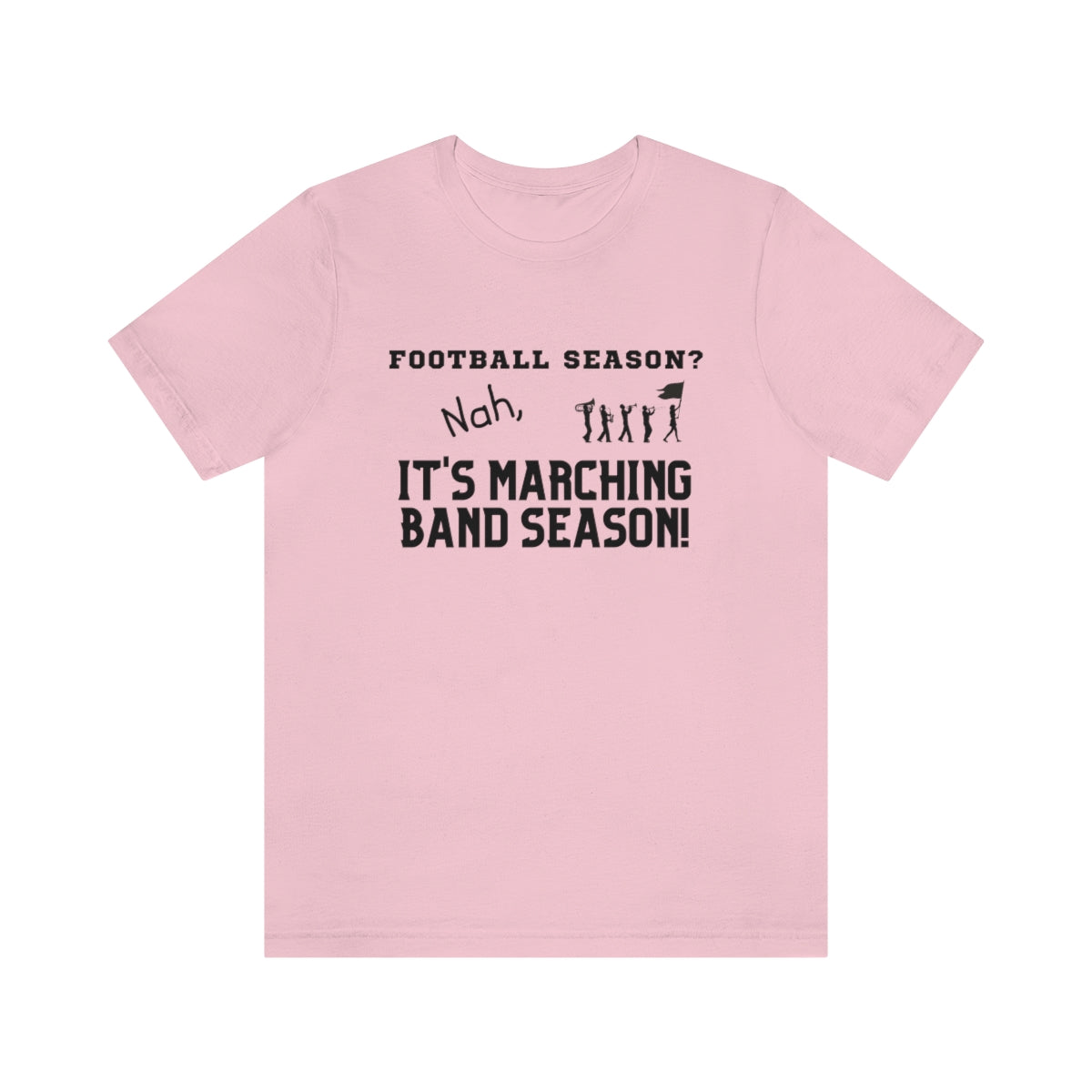 Football Season? Nah, it's Marching Band Season Tee S-3XL