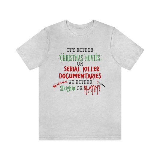 Christmas Movie Sleighin' or Slayin' Unisex Jersey Short Sleeve Tee S-3XL